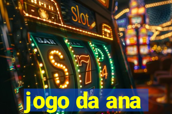 jogo da ana